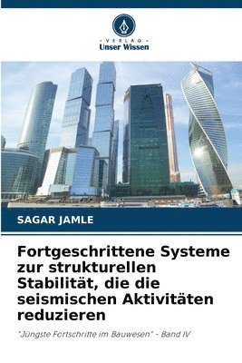 bokomslag Fortgeschrittene Systeme zur strukturellen Stabilitt, die die seismischen Aktivitten reduzieren