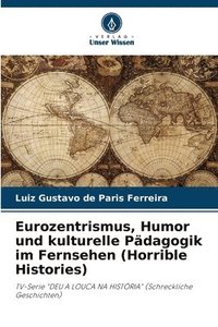 bokomslag Eurozentrismus, Humor und kulturelle Pdagogik im Fernsehen (Horrible Histories)