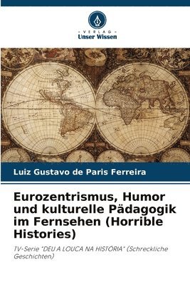 Eurozentrismus, Humor und kulturelle Pdagogik im Fernsehen (Horrible Histories) 1