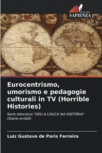 bokomslag Eurocentrismo, umorismo e pedagogie culturali in TV (Horrible Histories)