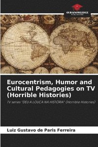 bokomslag Eurocentrism, Humor and Cultural Pedagogies on TV (Horrible Histories)
