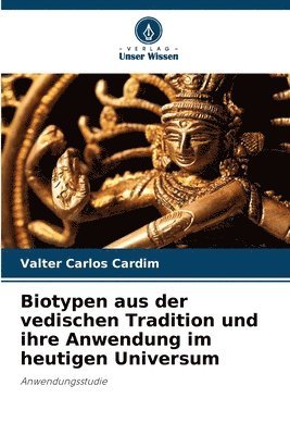 bokomslag Biotypen aus der vedischen Tradition und ihre Anwendung im heutigen Universum