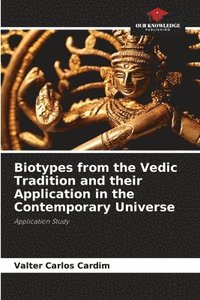 bokomslag Biotypes from the Vedic Tradition and their Application in the Contemporary Universe