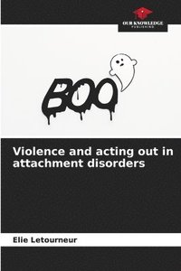 bokomslag Violence and acting out in attachment disorders