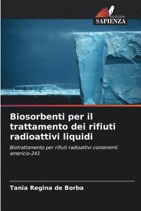 bokomslag Biosorbenti per il trattamento dei rifiuti radioattivi liquidi