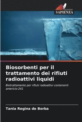 Biosorbenti per il trattamento dei rifiuti radioattivi liquidi 1