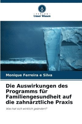 bokomslag Die Auswirkungen des Programms fr Familiengesundheit auf die zahnrztliche Praxis