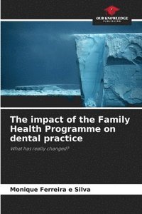 bokomslag The impact of the Family Health Programme on dental practice