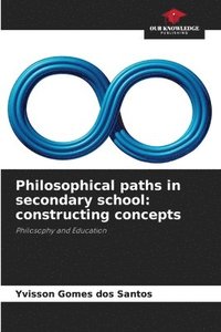 bokomslag Philosophical paths in secondary school