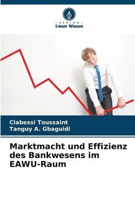 Marktmacht und Effizienz des Bankwesens im EAWU-Raum 1