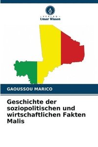 bokomslag Geschichte der soziopolitischen und wirtschaftlichen Fakten Malis