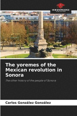 The yoremes of the Mexican revolution in Sonora 1