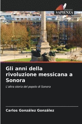 bokomslag Gli anni della rivoluzione messicana a Sonora