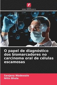 bokomslag O papel de diagnstico dos biomarcadores no carcinoma oral de clulas escamosas