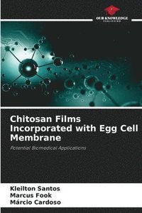 bokomslag Chitosan Films Incorporated with Egg Cell Membrane