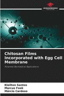 Chitosan Films Incorporated with Egg Cell Membrane 1