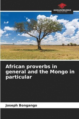 African proverbs in general and the Mongo in particular 1