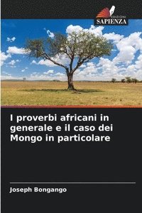 bokomslag I proverbi africani in generale e il caso dei Mongo in particolare