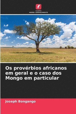 Os provrbios africanos em geral e o caso dos Mongo em particular 1