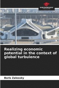 bokomslag Realizing economic potential in the context of global turbulence