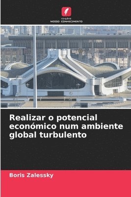 bokomslag Realizar o potencial econmico num ambiente global turbulento