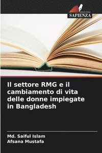 bokomslag Il settore RMG e il cambiamento di vita delle donne impiegate in Bangladesh