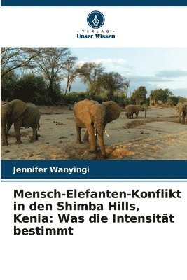 Mensch-Elefanten-Konflikt in den Shimba Hills, Kenia 1