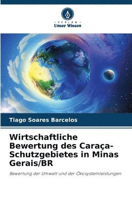 Wirtschaftliche Bewertung des Caraa-Schutzgebietes in Minas Gerais/BR 1