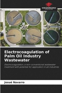 bokomslag Electrocoagulation of Palm Oil Industry Wastewater