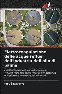 bokomslag Elettrocoagulazione delle acque reflue dell'industria dell'olio di palma