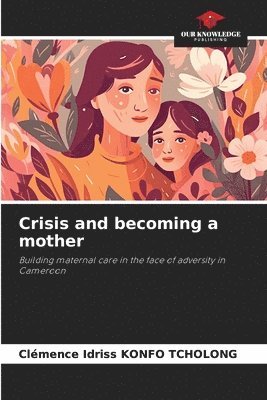 Crisis and becoming a mother 1