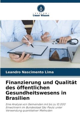 bokomslag Finanzierung und Qualitt des ffentlichen Gesundheitswesens in Brasilien