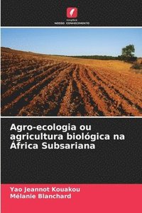 bokomslag Agro-ecologia ou agricultura biolgica na frica Subsariana