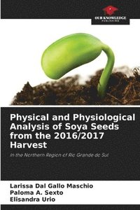 bokomslag Physical and Physiological Analysis of Soya Seeds from the 2016/2017 Harvest