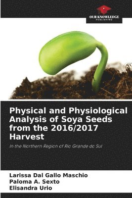 Physical and Physiological Analysis of Soya Seeds from the 2016/2017 Harvest 1