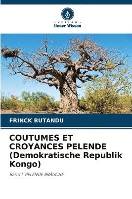 bokomslag COUTUMES ET CROYANCES PELENDE (Demokratische Republik Kongo)