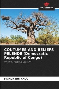 bokomslag COUTUMES AND BELIEFS PELENDE (Democratic Republic of Congo)