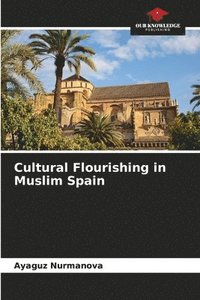 bokomslag Cultural Flourishing in Muslim Spain