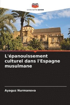 bokomslag L'épanouissement culturel dans l'Espagne musulmane