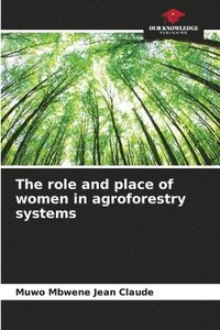 bokomslag The role and place of women in agroforestry systems