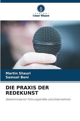 bokomslag Die PRAXIS Der Redekunst