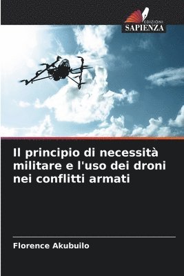 bokomslag Il principio di necessit militare e l'uso dei droni nei conflitti armati