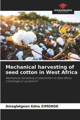 bokomslag Mechanical harvesting of seed cotton in West Africa