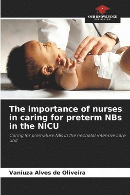 The importance of nurses in caring for preterm NBs in the NICU 1