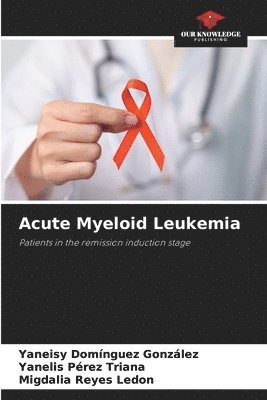 Yaneisy Domínguez González, Yanelis Pérez Triana, Migdalia Reyes Ledon - Acute Myeloid Leukemia, Häftad