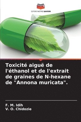 Toxicit aigu de l'thanol et de l'extrait de graines de N-hexane de &quot;Annona muricata&quot;. 1