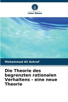 Die Theorie des begrenzten rationalen Verhaltens - eine neue Theorie 1