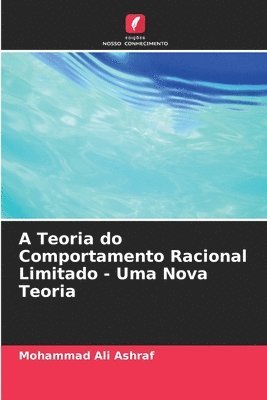 A Teoria do Comportamento Racional Limitado - Uma Nova Teoria 1