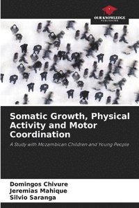 bokomslag Somatic Growth, Physical Activity and Motor Coordination