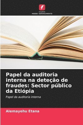 bokomslag Papel da auditoria interna na deteo de fraudes